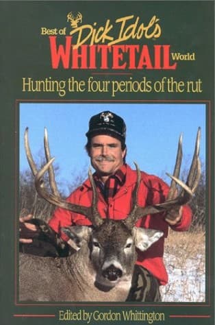 Cover of Best of Dick Idol's Whitetail World: Dick Idol kneeling behind a big whitetail buck in snow