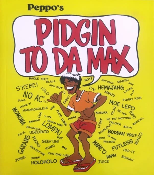 Cover of Pidgin to da Max: a grinning cartoon local in slippers throwing a shaka, surrounded by Pidgin words on yellow